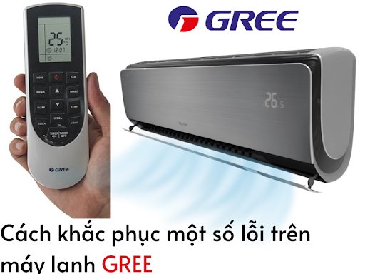 Các Lỗi Thường Gặp Trên Máy Lạnh Gree và Cách Khắc Phục