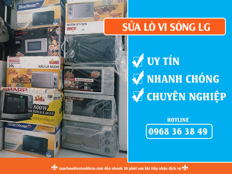 Sửa lò vi sóng LG - Bảng giá ưu đãi, dịch vụ tốt nhất 1 Dịch vụ sửa lò vi sóng LG - Trần Lê