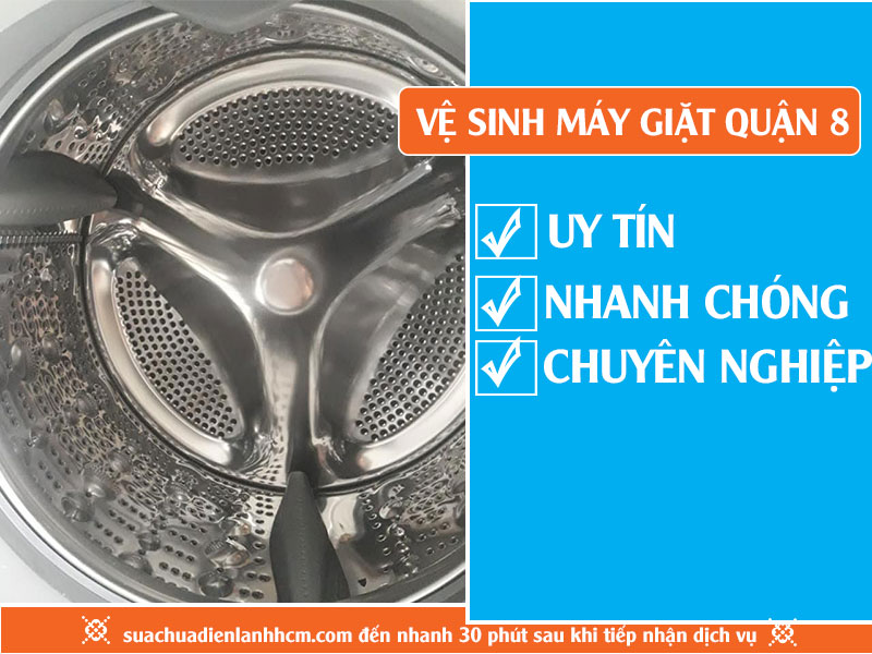 Vệ sinh máy giặt Quận 8 TPHCM - Nhanh chóng, Uy tín, Giá rẻ 1 Dịch vụ vệ sinh máy giặt quận 8 TPHCM