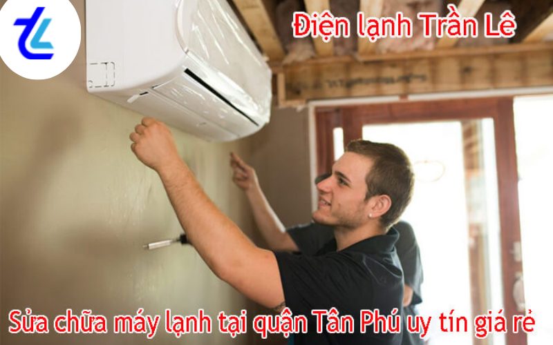 Sửa máy lạnh quận Tân Phú