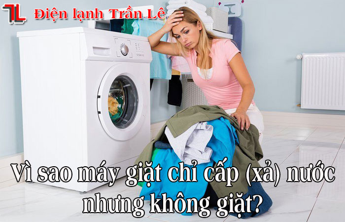 Vi-sao-may-giat-chi-cap-nuoc-nhung-khong-giat-1